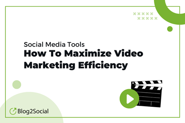 Blog2Social Video Marketing Efficiency
