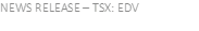 NEWS RELEASE – TSX: EDV