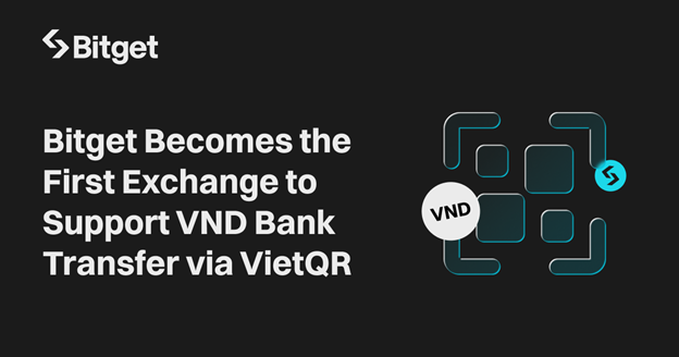 Bitget Becomes the First Exchange to Support VND Bank Transfer via VietQR