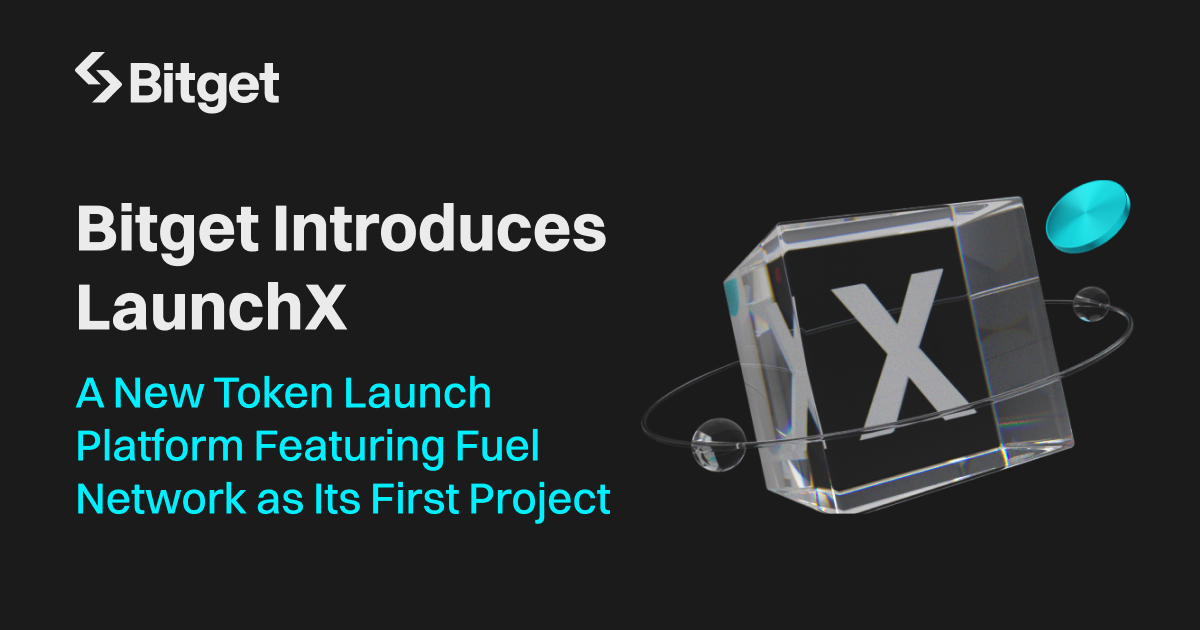 Bitget Introduces LaunchX: A New Token Launch Platform Featuring Fuel Network as Its First Project