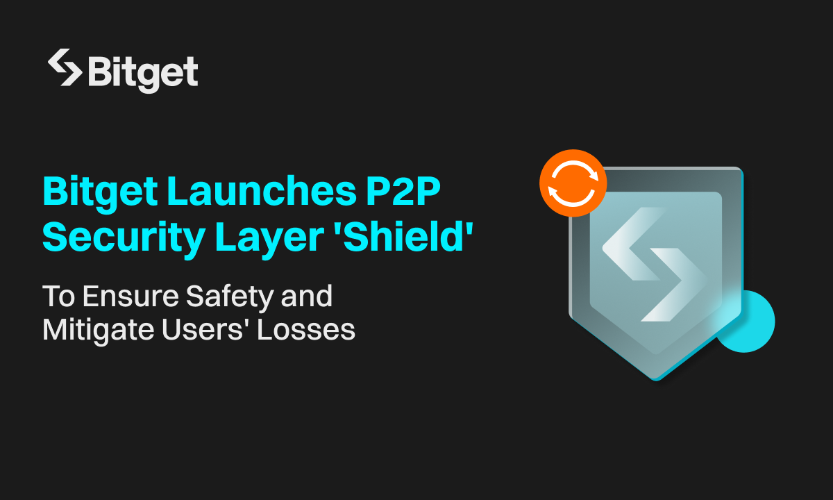 Bitget Launches P2P Security Layer 'Shield' to Ensure Safety and Mitigate Users' Losses