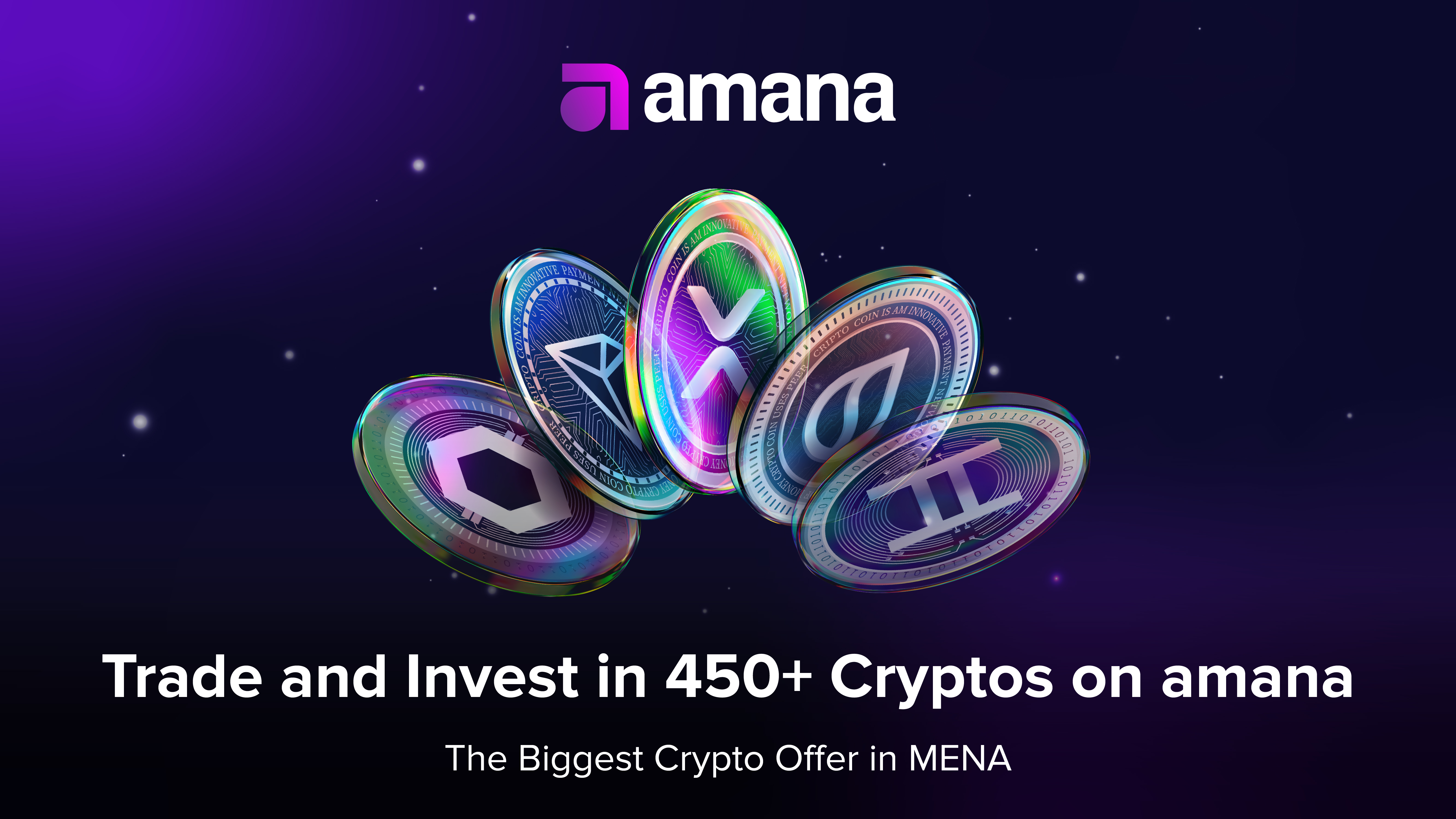 Biggest Crypto Offer in MENA! Trade 450+ coins alongside stocks, forex, and commodities-all in one seamless app. Single account for all assets. Endless opportunities. Start trading with amana today!