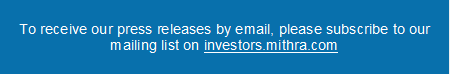 To receive our press releases by email, please subscribe to our mailing list on investors.mithra.com