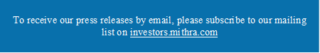 To receive our press releases by email, please subscribe to our mailing list on investors.mithra.com