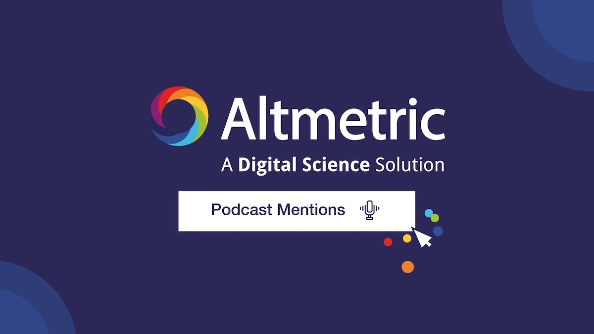 In a major step forward for tracking the real-world impact of research, Altmetric has added a new attention source: Podcasts.