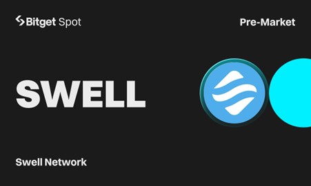 Bitget enables early access to Swell Network (SWELL) tokens via Premarket