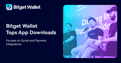 Bitget Wallet Rises to the Most Downloaded Web3 Wallet, Outlining Roadmap for Social and Payment Integrations