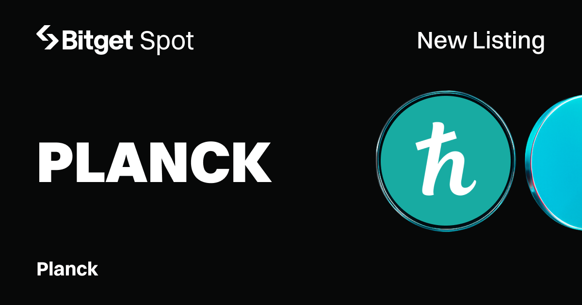 Bitget 上线 Planck (PLANCK),代币奖励总额超 310 万