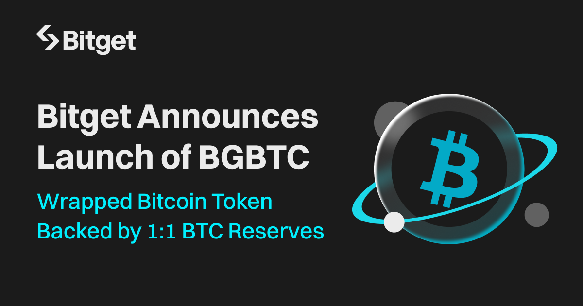 Bitget Announces Launch of BGBTC, Wrapped Bitcoin Token Backed by 1:1 BTC Reserves