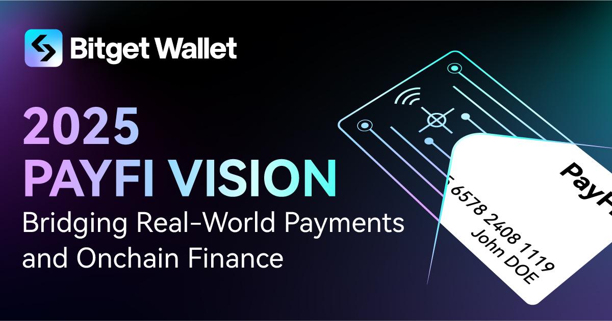 Bitget Wallet 公布 PayFi 願景：連結現實世界支付和鏈上金融