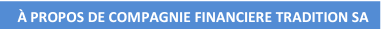 À PROPOS DE COMPAGNIE FINANCIERE TRADITION SA