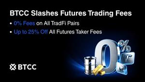BTCC Exchange Launches Zero-Fee TradFi Futures Trading and Introduces Widespread Fee Reductions Below Market Rates